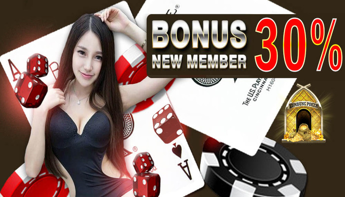 Agen Poker Bonus New Member 30% – LUMBUNGPOKER